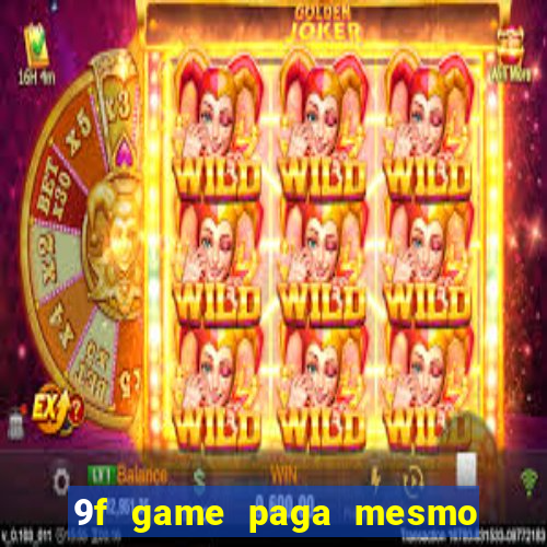 9f game paga mesmo os 100 reais